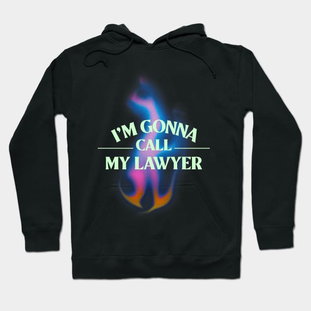 I'm gonna call my lawyer Hoodie by Elite Wear 